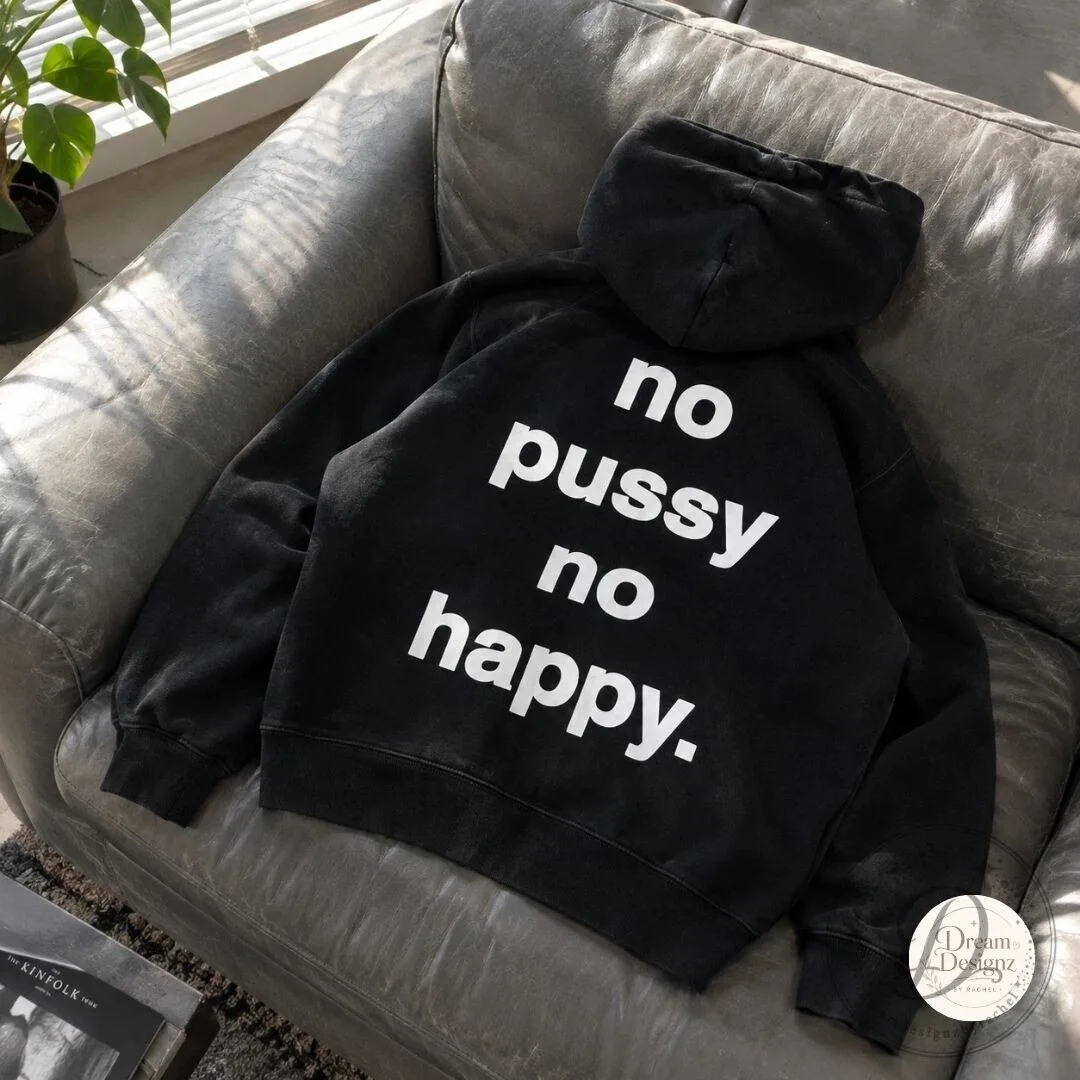 No Pussy No Happy Funny Text Black Pullover Hoodie